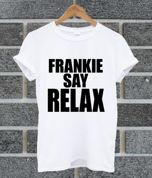 Frankie Say Relax T Shirt