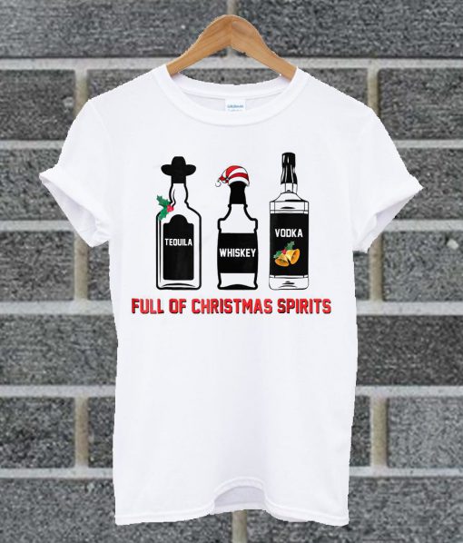 Full Of Christmas Spirits Tequila Mistletoe Whiskey Santa's Hat Vodka Bells Christmas T Shirt