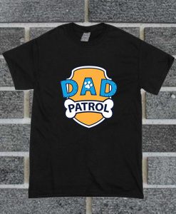 Funny Dad Patrol T Shirt