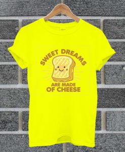 Grilled Cheese Humor Saying Sweet Dreams T Shirt