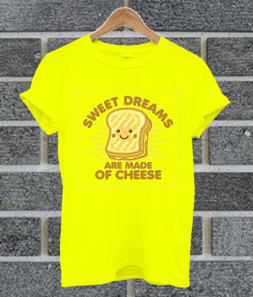 Grilled Cheese Humor Saying Sweet Dreams T Shirt