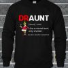 Grinch Draunt Like A Normal Aunt Only Drunker Black Sweatshirt
