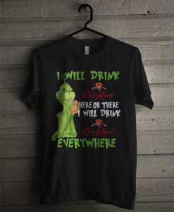 Grinch I Will Drink Crown Royal Here Or There Everywhere T Shirt