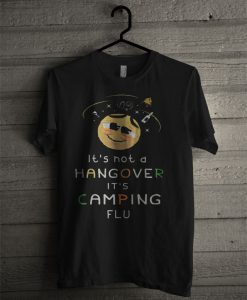 Hangover It's Camping Flu T Shirt