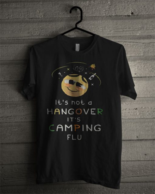 Hangover It's Camping Flu T Shirt