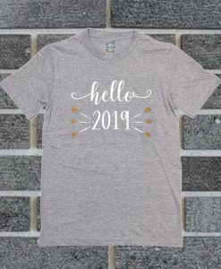 Hello 2019 T Shirt