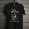I Am A Certified Tit Puller T Shirt