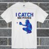 I Catch She Pitches Guys T Shirt