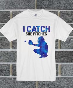 I Catch She Pitches Guys T Shirt