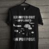 I Jumped Out Of Planes On Purpose Black T Shirt