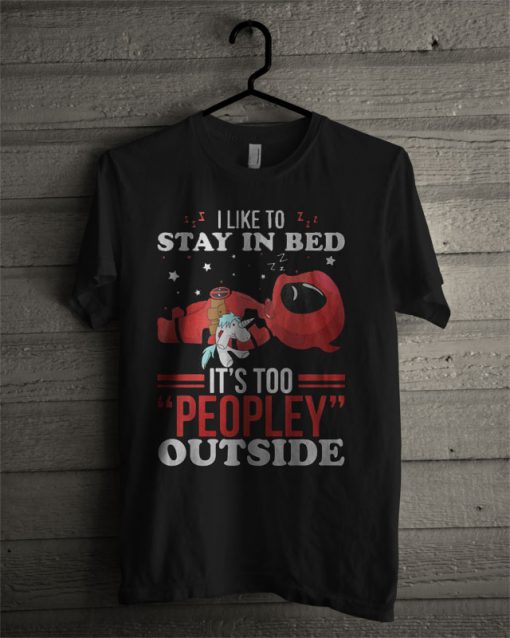 I Like To Stay In Bed It's Too Peopley Outside Deadpool And Unicorn T Shirt