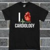 I Love Cardiology T Shirt