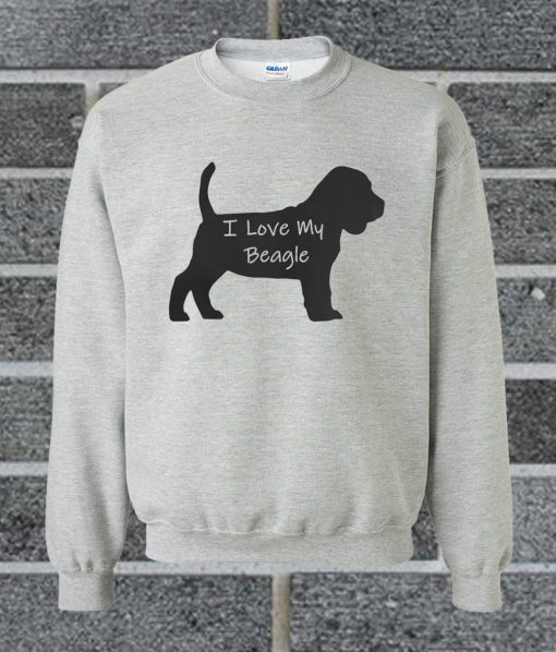 I Love My Beagle Dog Sweatshirt