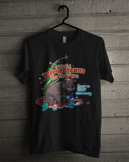 I Want A Hippopotamus For Christmas 65Th Anniversary T Shirt