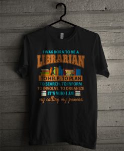 I Was Born To Be A Librarian T Shirt