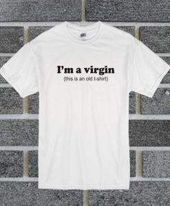 I'm A Virgin T Shirt