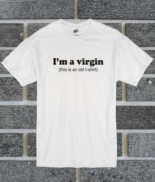 I'm A Virgin T Shirt