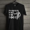 I'm Here For The Boos T Shirt