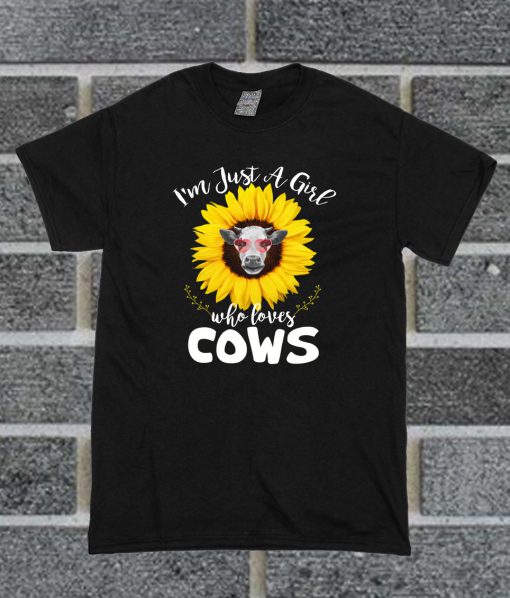 I'm Just A Girl Who Loves Cows T Shirt
