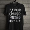 In A World Full Of Grinches Be A Cindy Lou Who T Shirt