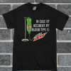 In Case Of Accident My Blood Type Is Mountain Dew T Shirt