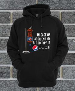 In Case Of Accident My Blood Type Is Pepsi Hoodie