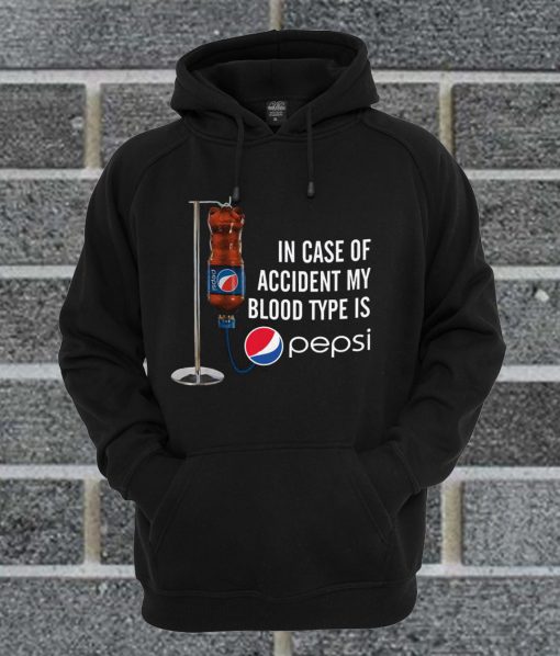 In Case Of Accident My Blood Type Is Pepsi Hoodie