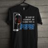 In Case Of Accident, My Blood Type Is Pepsi T Shirt