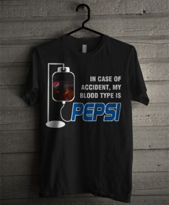 In Case Of Accident, My Blood Type Is Pepsi T Shirt