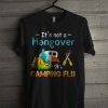 It’s Not A Hangover It’s Camping Flu T Shirt