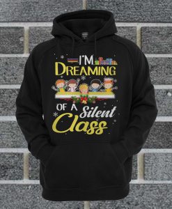 I’m Dreaming Of A Silent Class Christmas Hoodie