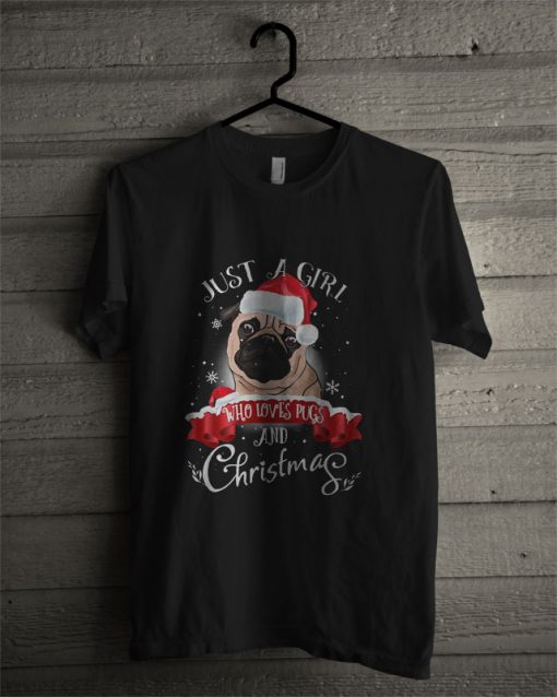 Just A Girl Who Loves Pugs And Christmas T Shirt