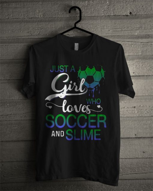 Just A Girl Who Loves Soccer And Slime T Shirt