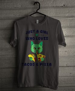 Just A Girl Who Loves Tacos And Pizza T Shirt