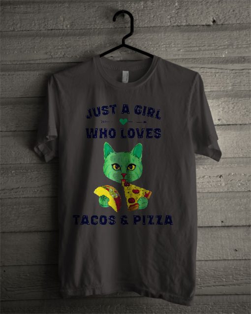 Just A Girl Who Loves Tacos And Pizza T Shirt