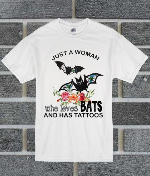 Just A Woman Who Loves Bats And Has Tattoos T Shirt