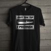 Just The Tip I Promise T Shirt