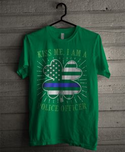 Kiss Me I Am Police Officer Irish T Shirt