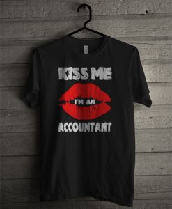 Kiss Me Im An Accountant T Shirt