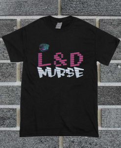 L & D Nurse T Shirt