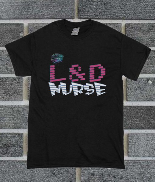 L & D Nurse T Shirt
