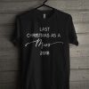 Last Christmas As A Miss 2018 T Shirt