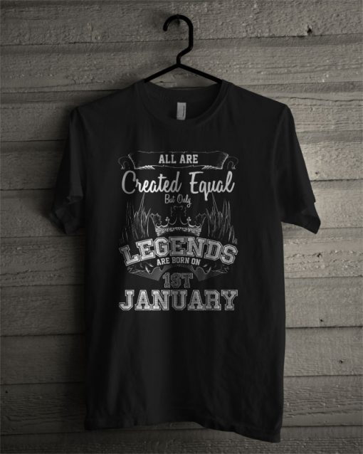 Legends Are Born On 1st January T Shirt