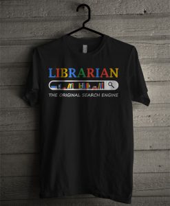 Librarian The Original Search Engine T Shirt