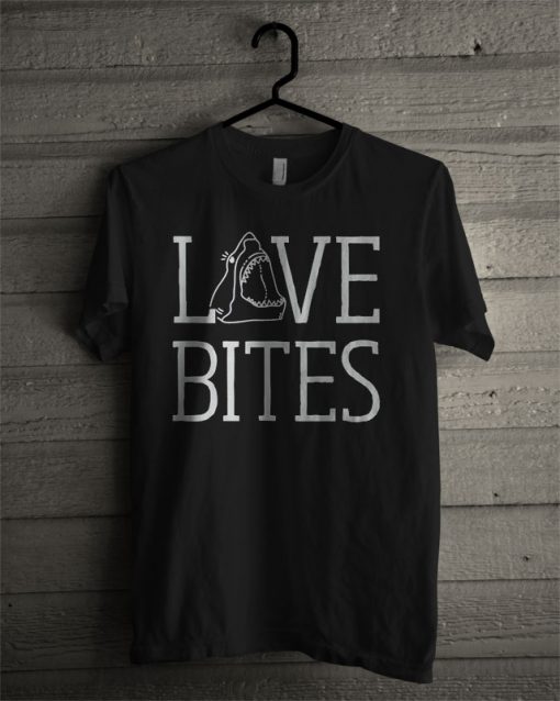 Love Bites Funny Shark Dating Relationship T Shirt