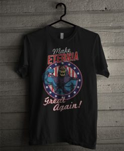 Make Eternia Great Again T Shirt