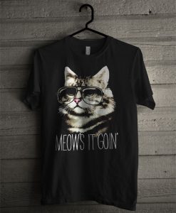 Meow's It Going Funny Cat T Shirt