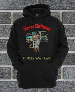 Merry Christmas Shitter Was Full Hoodie