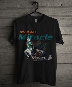 Miami Dolphins Beat Patriots Miami Miracle T Shirt