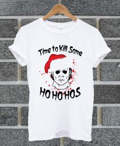 Michael Myers Time To Kill Some Ho Ho Hos T Shirt